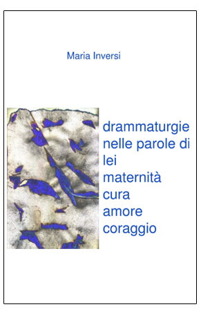 Drammaturgie nelle parole di lei maternità cura amore coraggio